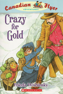 cover of Canadian Flyer Adventure #3 CRAZY FOR GOLD by Frieda Wishinsky