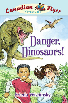 cover of Canadian Flyer Adventure #2 DANGER, DINOSAURS! by Frieda Wishinsky